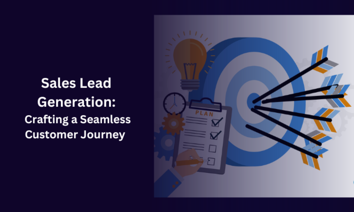 Sales Lead Generation: Crafting a Seamless Customer Journey