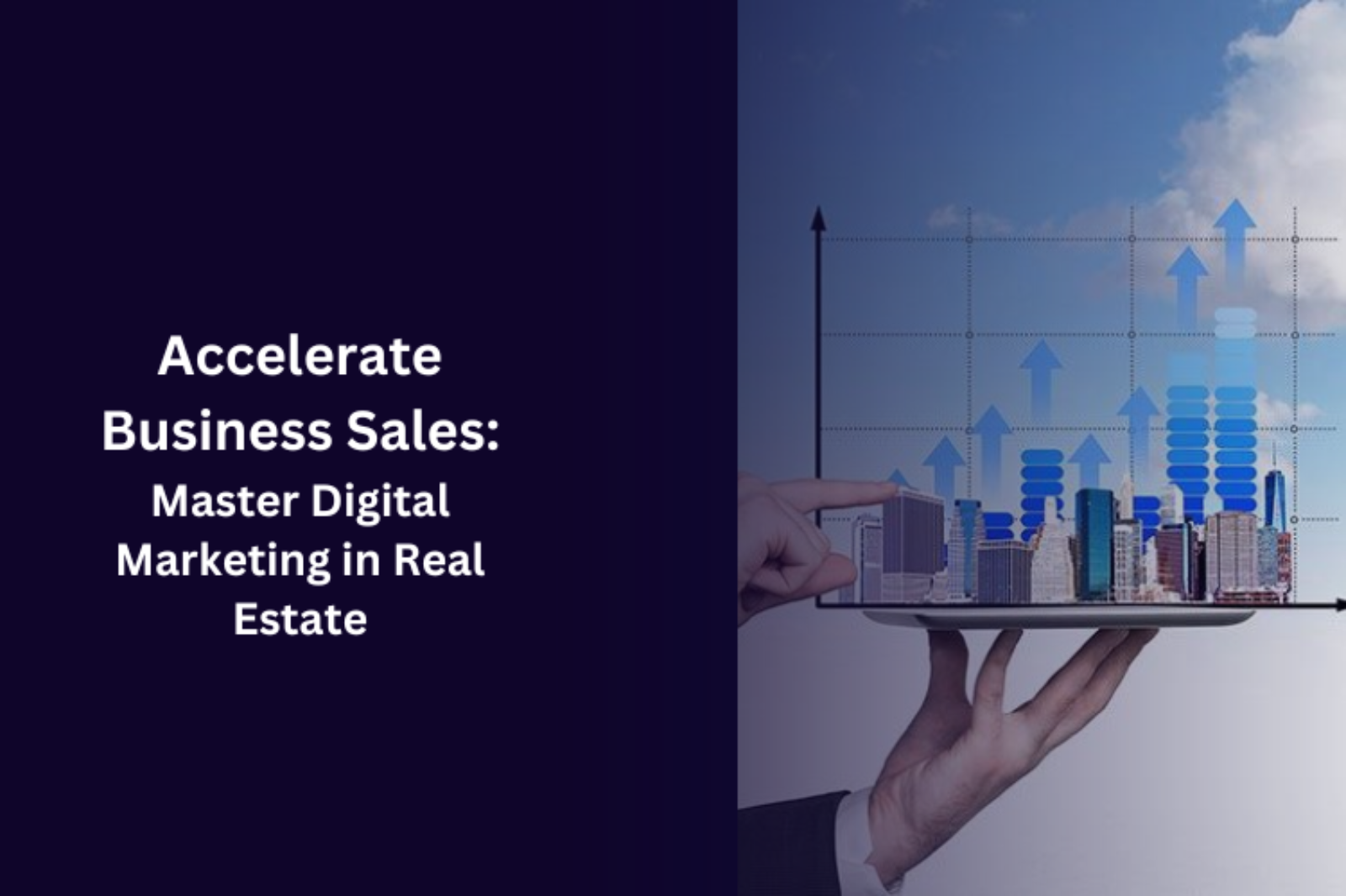 Accelerate Business Sales: Master Digital Marketing in Real Estate