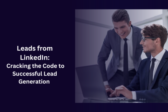 Leads from LinkedIn: Cracking the Code to Successful Lead Generation