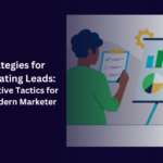 Strategies for Generating Leads: Innovative Tactics for the Modern Marketer