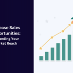 Increase Sales Opportunities: Expanding Your Market Reach