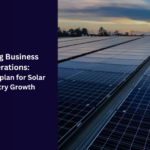 Scaling Business Operations: A Masterplan for Solar Industry Growth