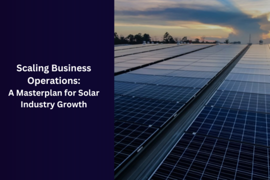 Scaling Business Operations: A Masterplan for Solar Industry Growth