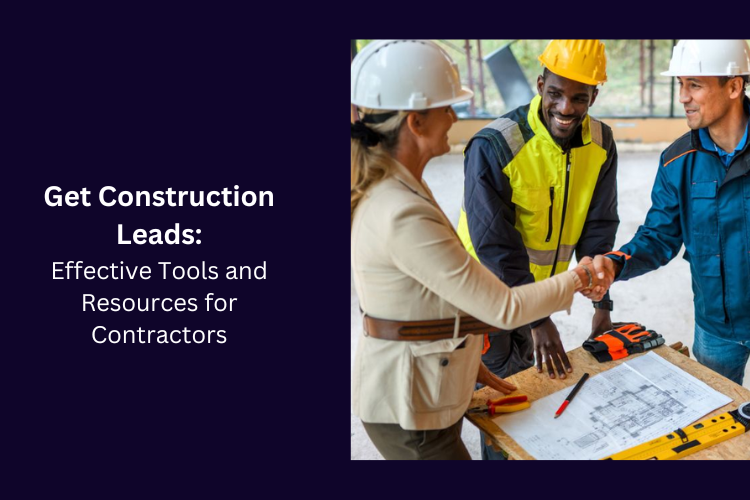 Get Construction Leads: Effective Tools and Resources for Contractors