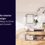 Leads for Interior Design: Effective Ways to Drive Consistent Growth