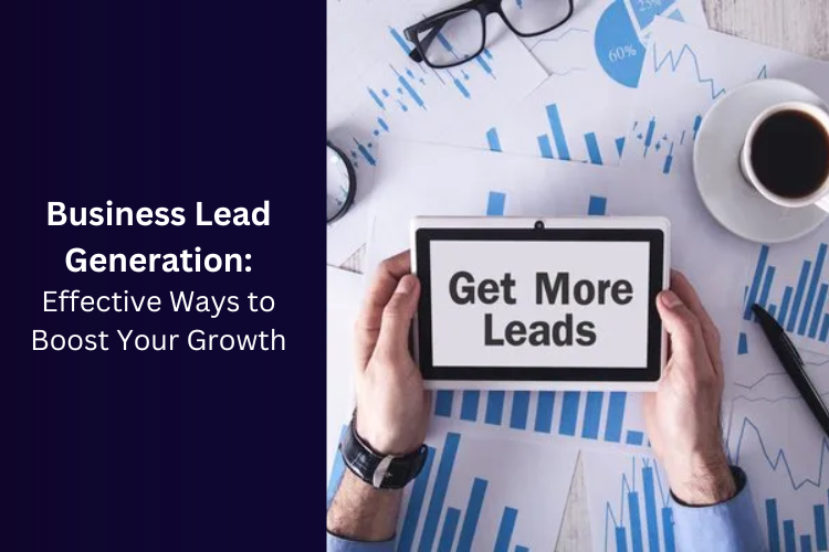 Business Lead Generation: Effective Ways to Boost Your Growth