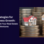 Strategies for Business Growth: Transform Your Real Estate Ventures