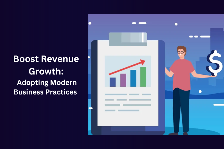 Boost Revenue Growth: Adopting Modern Business Practices