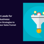 Get Leads for Business: Proven Strategies to Boost Your Sales Funnel