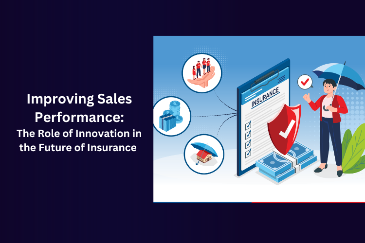 Improving Sales Performance: The Role of Innovation in the Future of Insurance