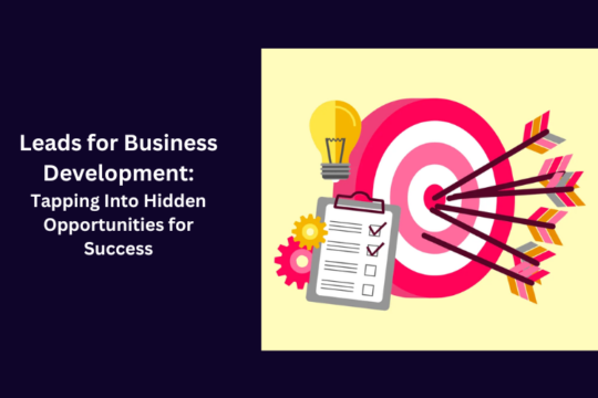 Leads for Business Development: Tapping Into Hidden Opportunities for Success