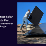 Generate Solar Leads Fast: Unlock the Power of Google