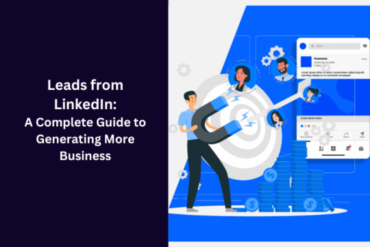 Leads from LinkedIn: A Complete Guide to Generating More Business
